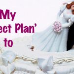 How My "Perfect Plan" Went to Sh*t
